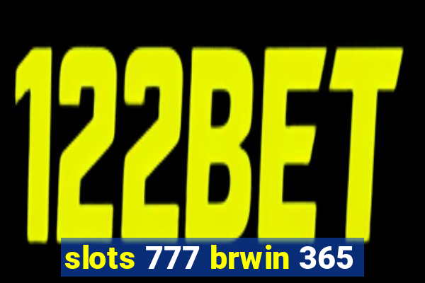 slots 777 brwin 365